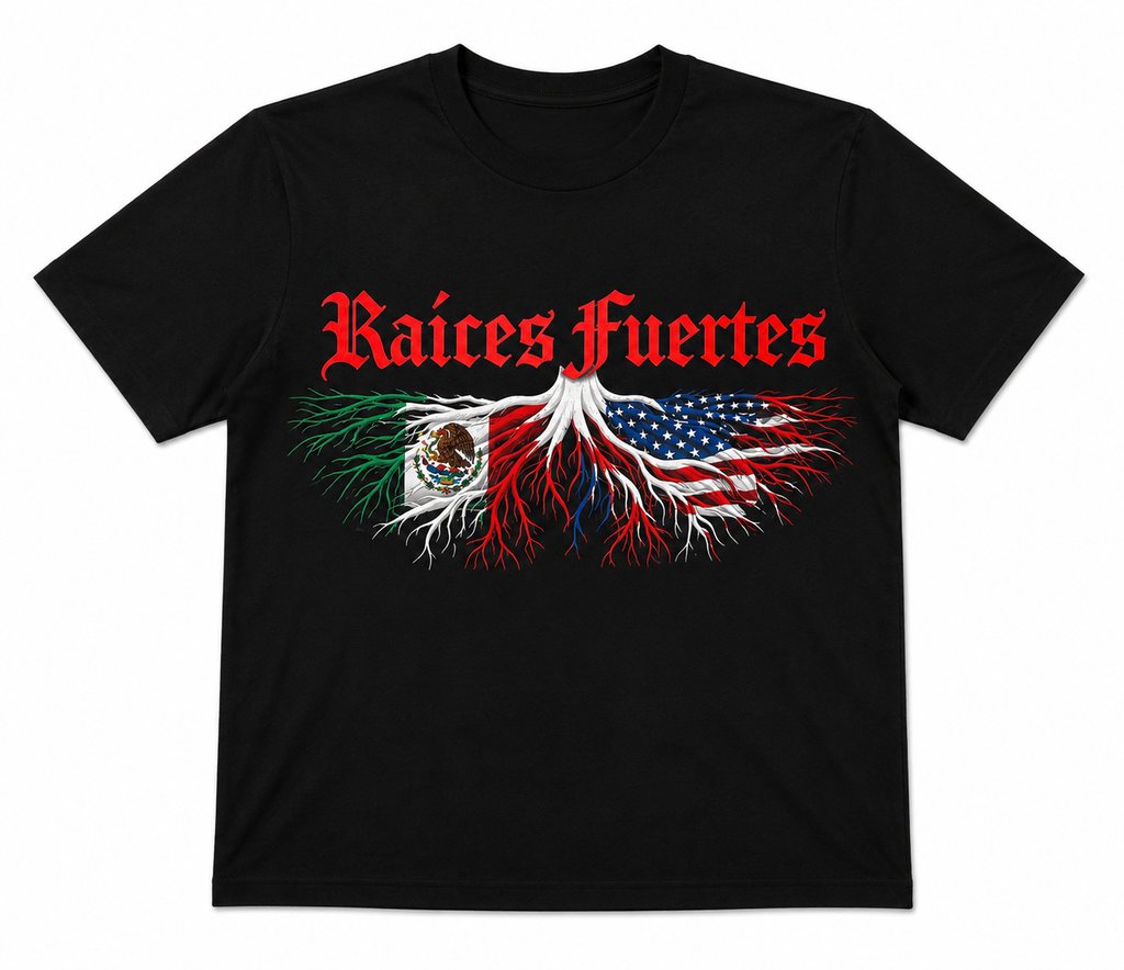 Black t-shirt with red 'Raices Fuertes' text and Mexican and American flag design.