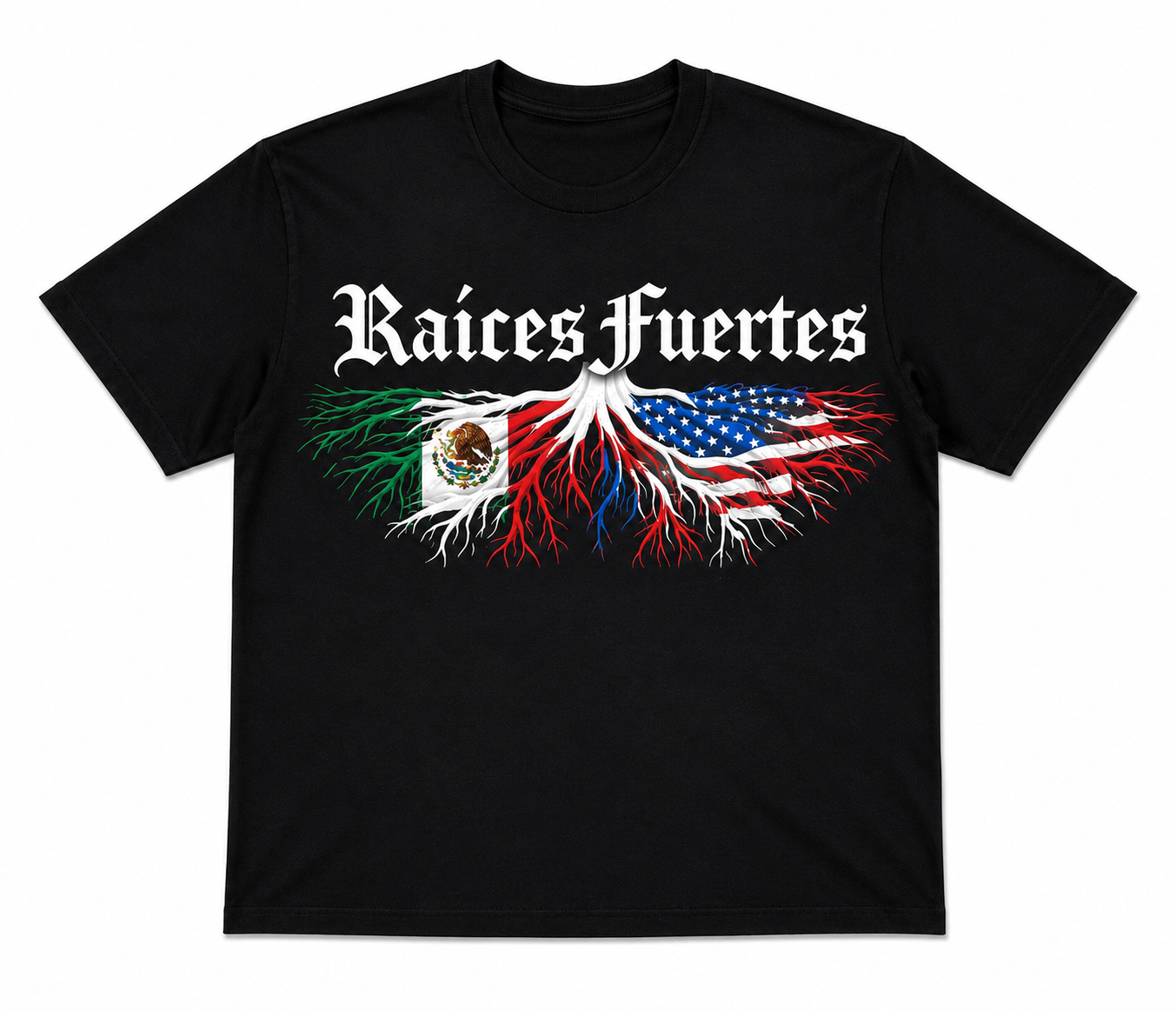 Black t-shirt with white 'Raices Fuertes' design featuring American and Mexican flags.