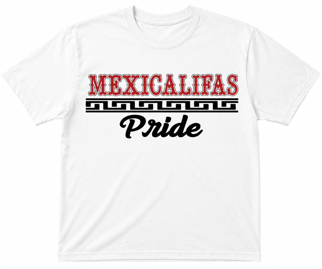White T-shirt with red "Mexicalifas" and black "Pride"